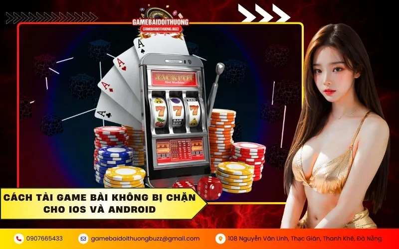 Cách tải game bài không bị chặn cho iOS và Android