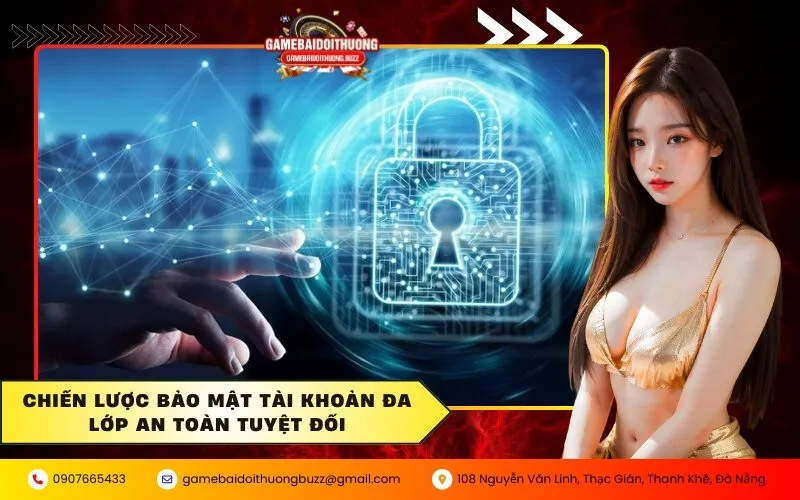 Chiến lược bảo mật tài khoản đa lớp an toàn tuyệt đối