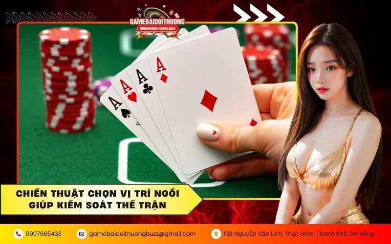 Chiến thuật chọn vị trí ngồi giúp kiểm soát thế trận