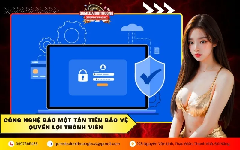 Công nghệ bảo mật tân tiến bảo vệ quyền lợi thành viên