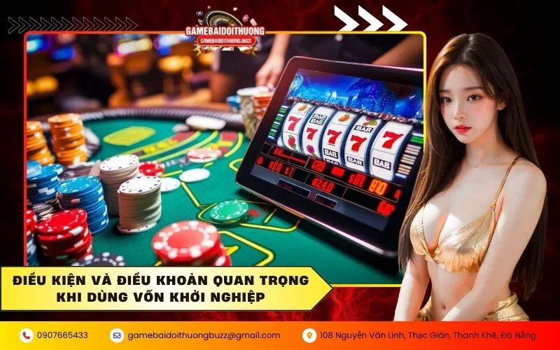 Điều kiện và điều khoản quan trọng khi dùng vốn khởi nghiệp