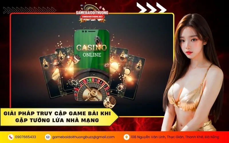 Giải pháp truy cập game bài khi gặp tường lửa nhà mạng