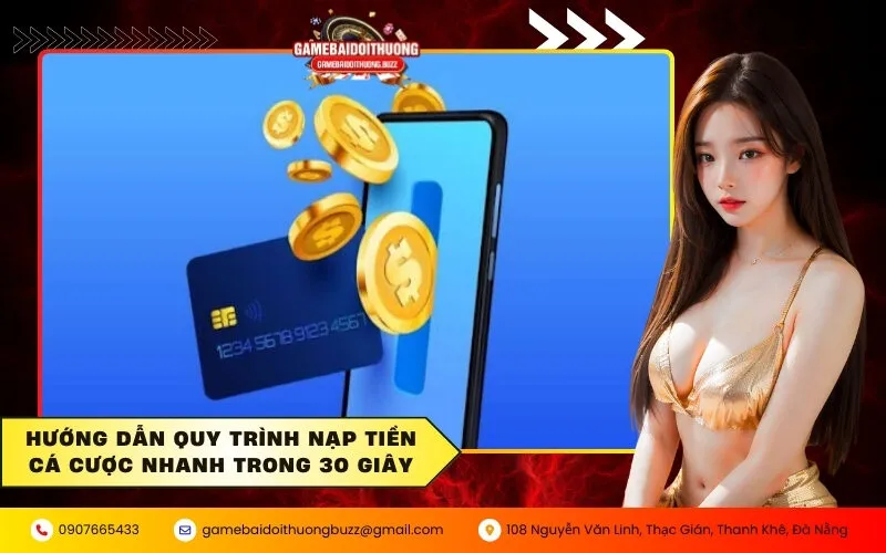 Hướng dẫn quy trình nạp tiền cá cược nhanh trong 30 giây