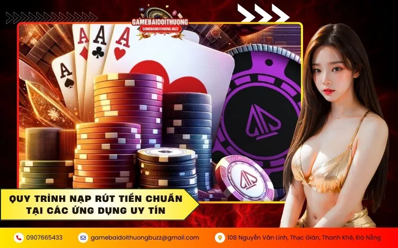 Quy trình nạp rút tiền chuẩn tại các ứng dụng uy tín