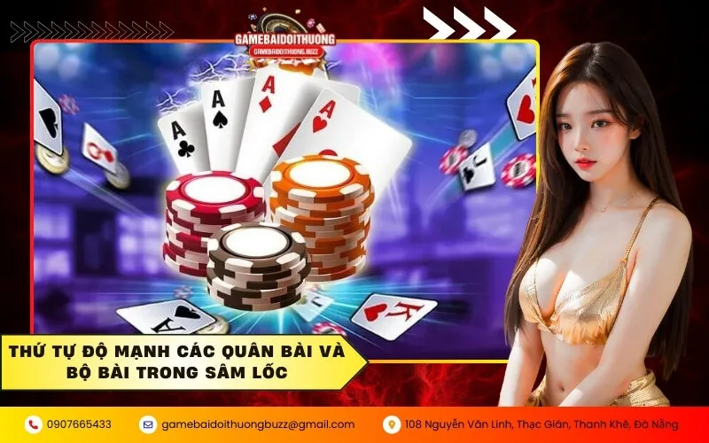Thứ tự độ mạnh các quân bài và bộ bài trong Sâm Lốc